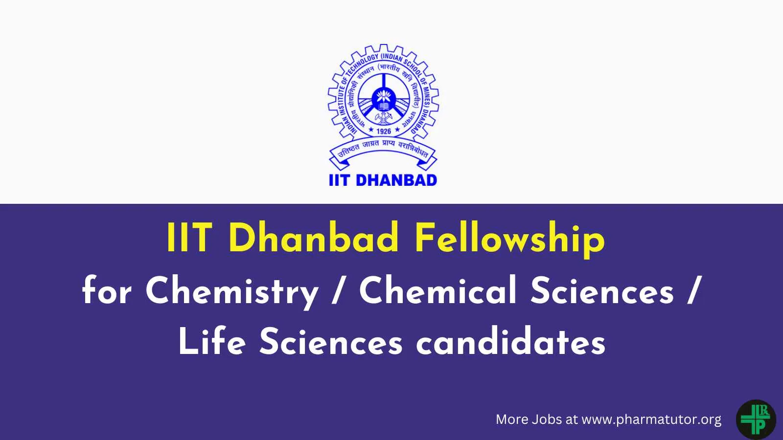 IIT Dhanbad Fellowship for Chemistry / Chemical Sciences / Life Sciences candidates