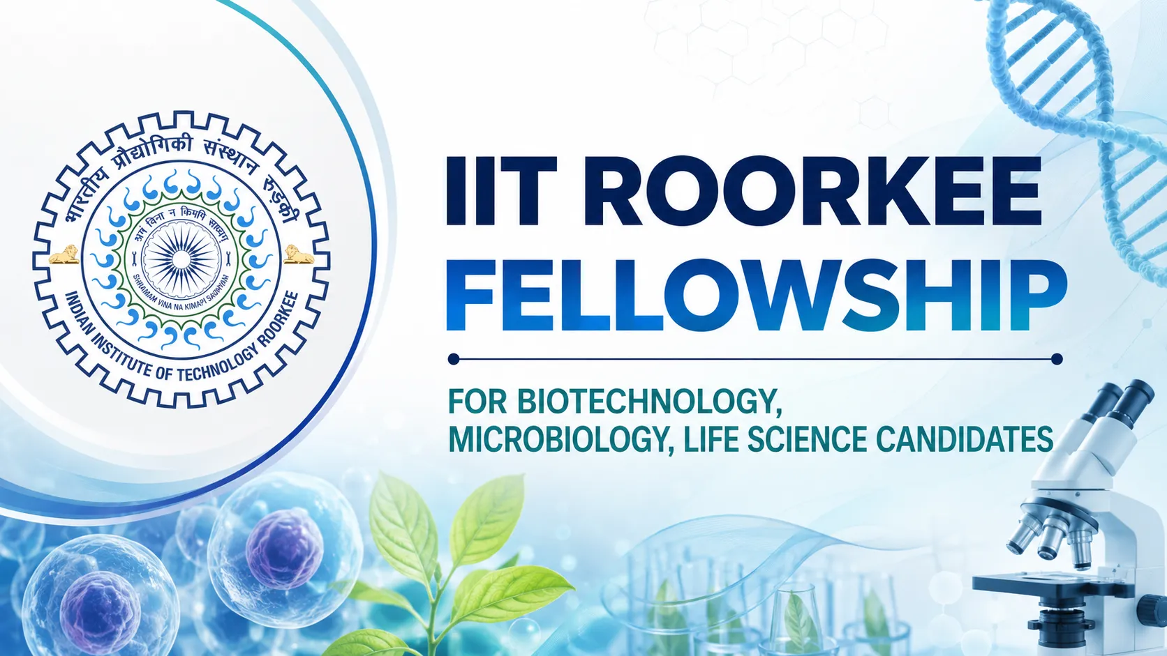 IIT Roorkee Fellowship for Biotechnology, Microbiology, Life Science candidates
