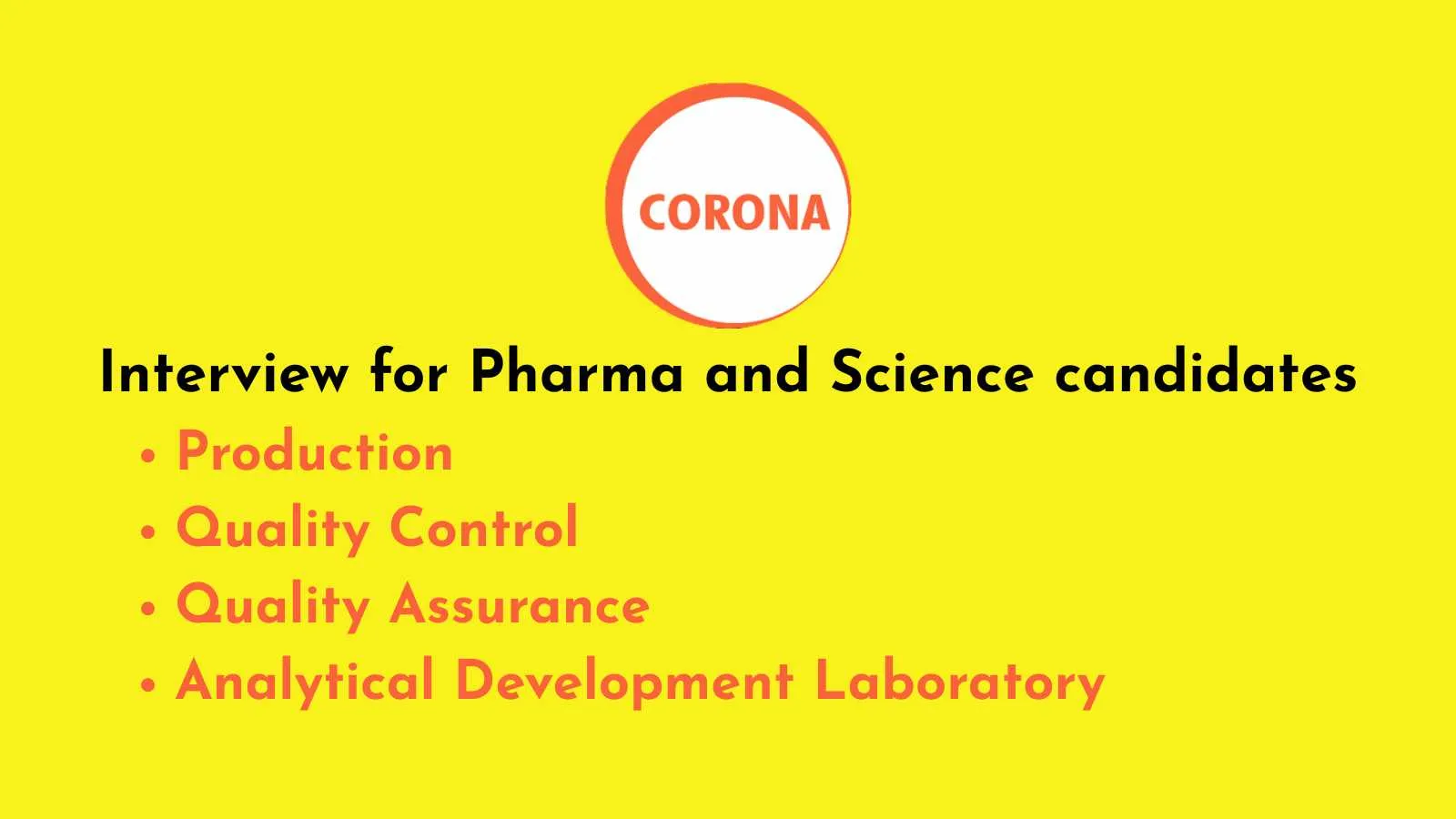 Interview for Pharma and Science candidates in QA, QC, ADL and Production at CORONA Remedies