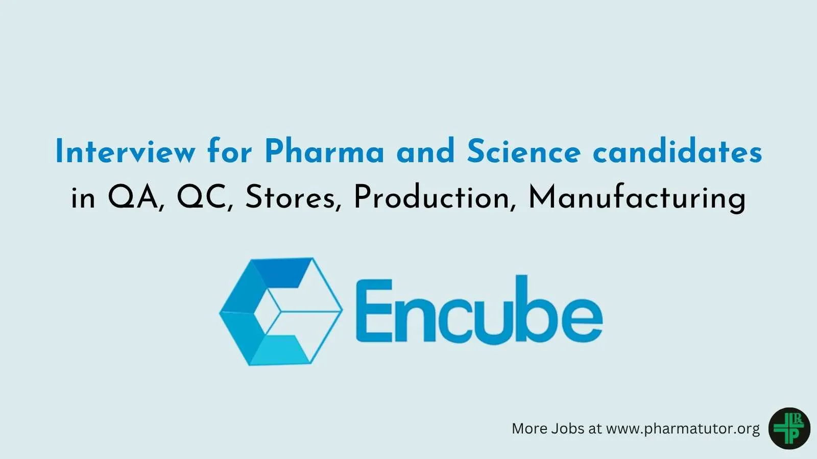 Interview for Pharma and Science candidates in QA, QC, Stores, Production, Manufacturing at Encube Ethicals