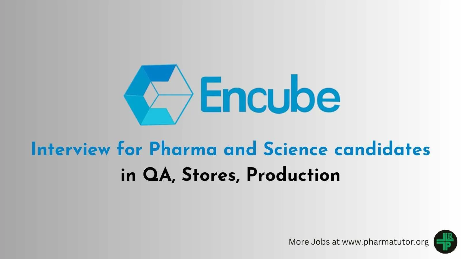 Interview for Pharma and Science candidates in QA, Stores, Production at Encube Ethicals