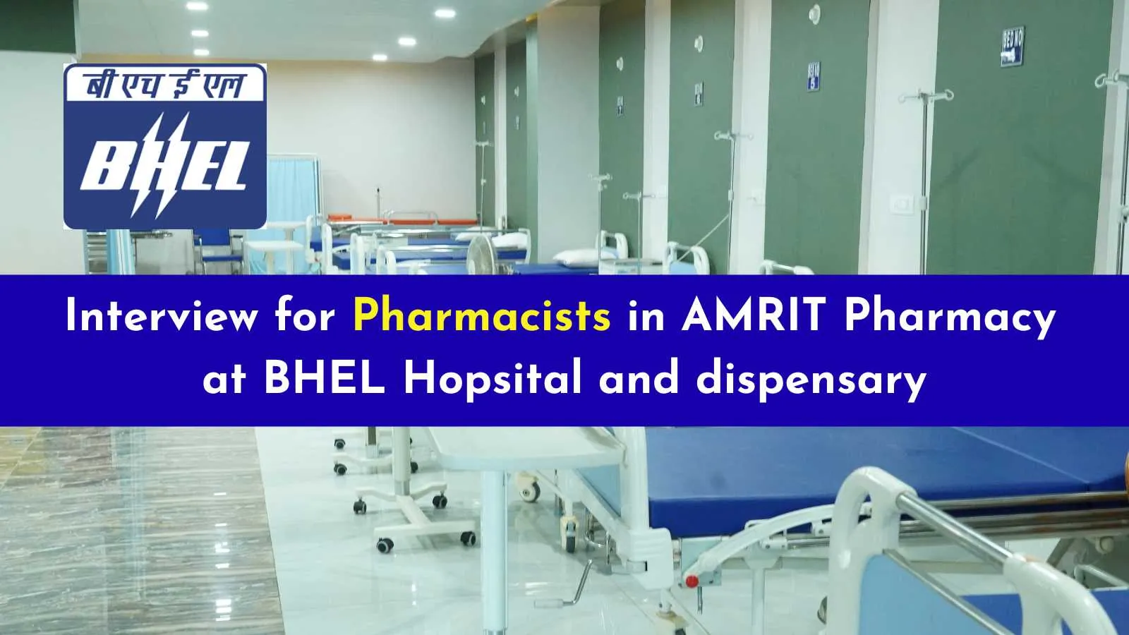 Interview for Pharmacists in AMRIT Pharmacy at BHEL Hopsital and dispensary