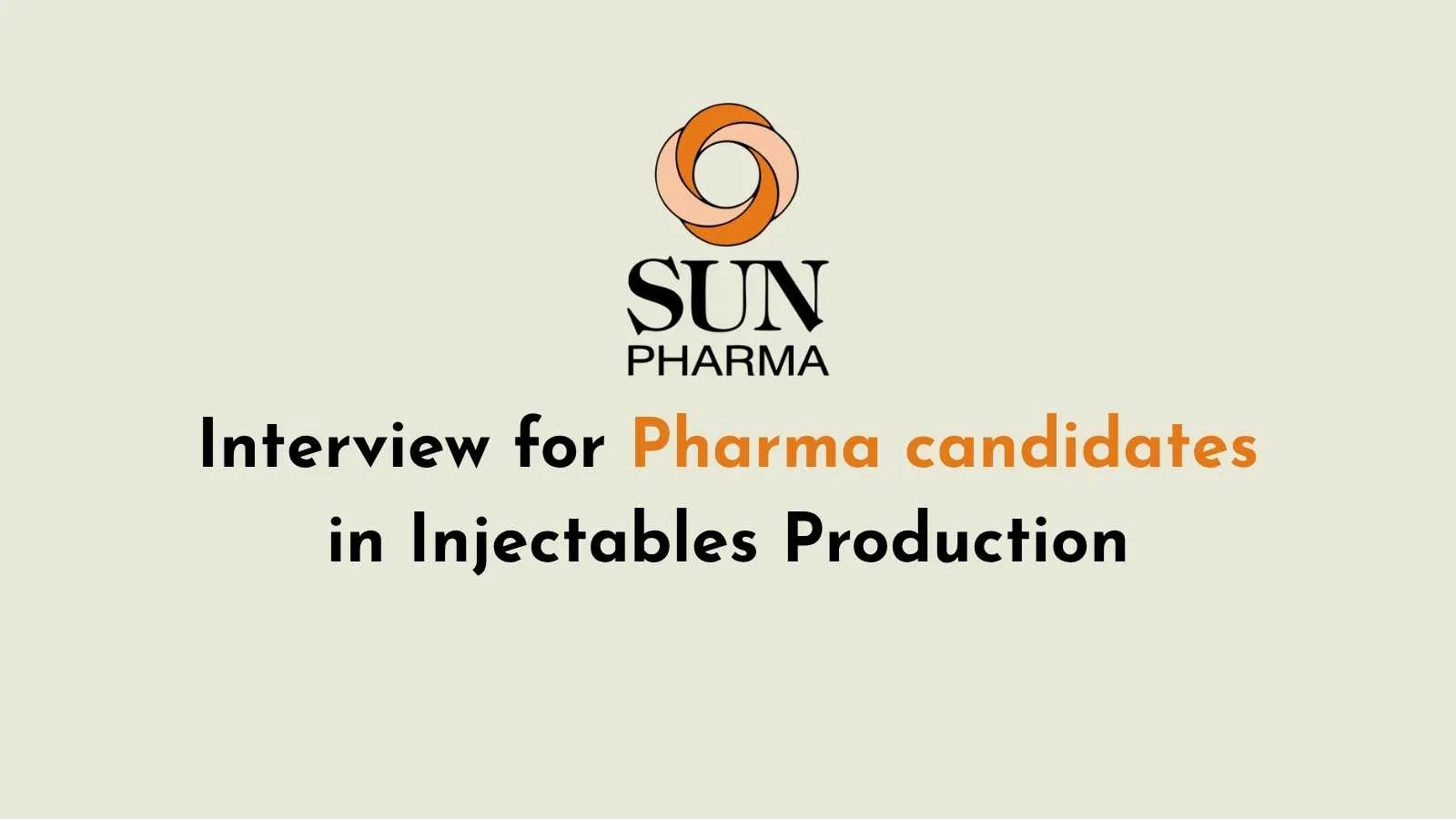 Interview for Pharma candidates in Injectables Production at Sun Pharma