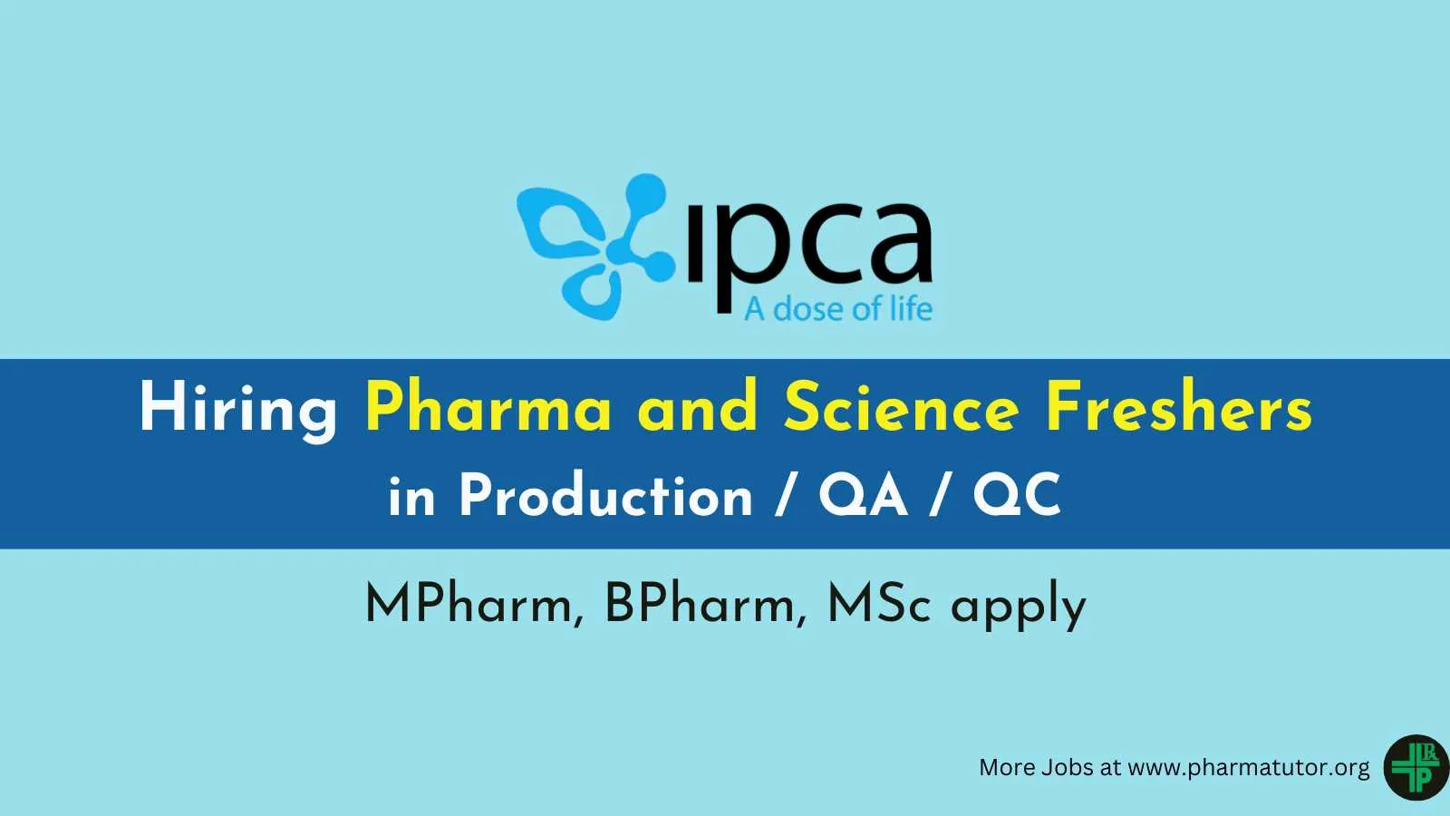 Ipca Lab Hiring Pharma and Science Freshers in Production / QA / QC