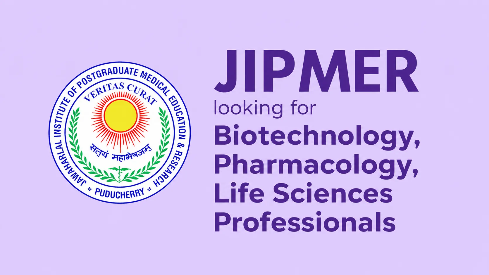 JIPMER looking for Biotechnology, Pharmacology, Life Sciences Professionals