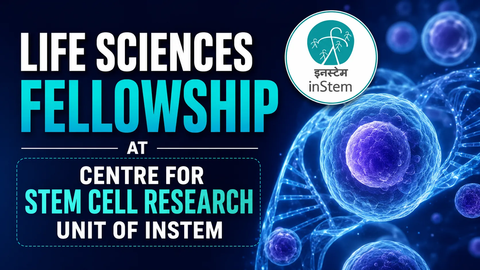 Life Sciences Fellowship at Centre for Stem Cell Research unit of inStem