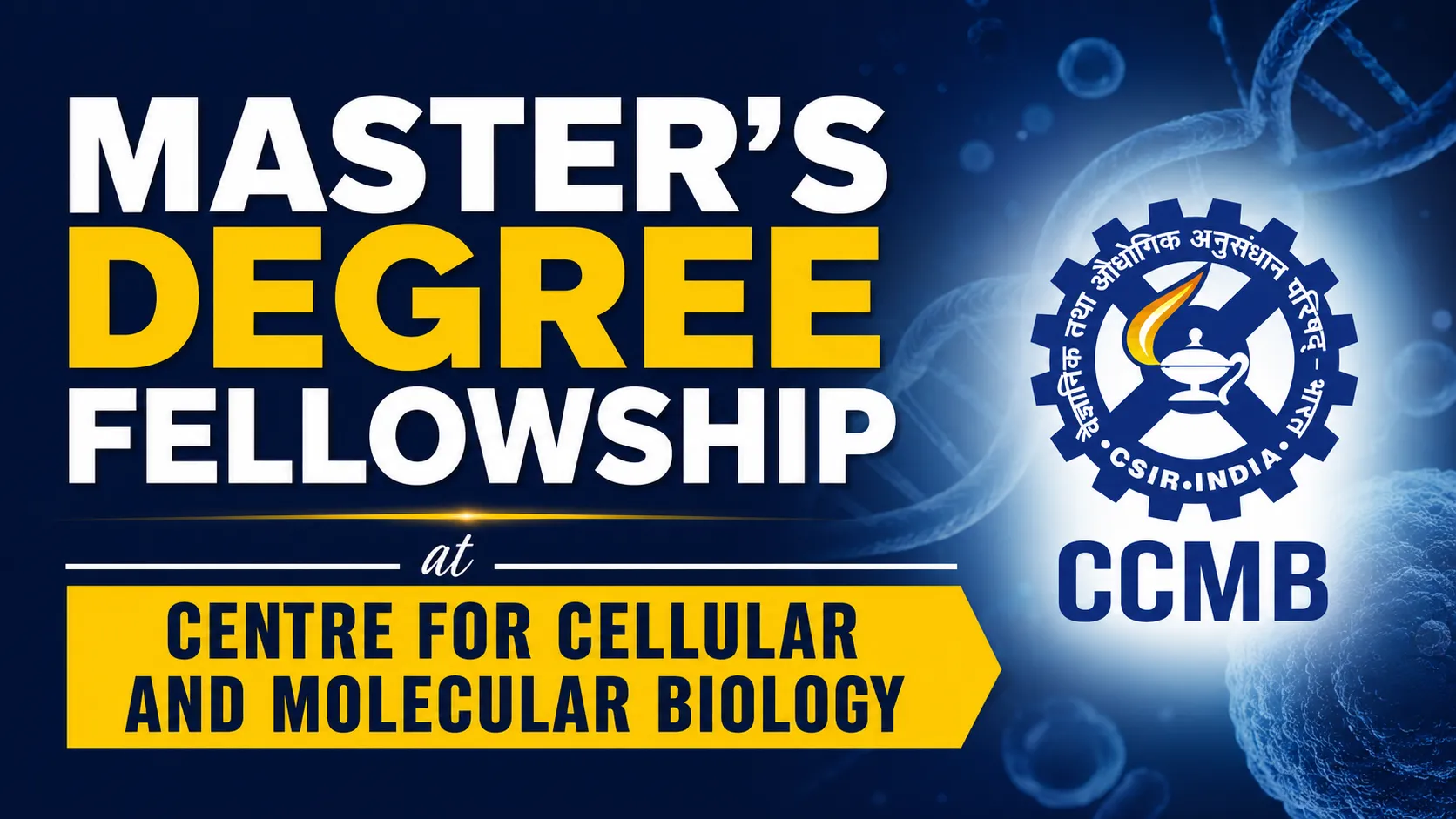 Master’s Degree Fellowship at Centre for Cellular and Molecular Biology