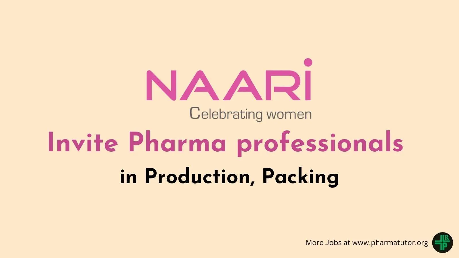 NAARI invite Pharma professionals in Production, Packing