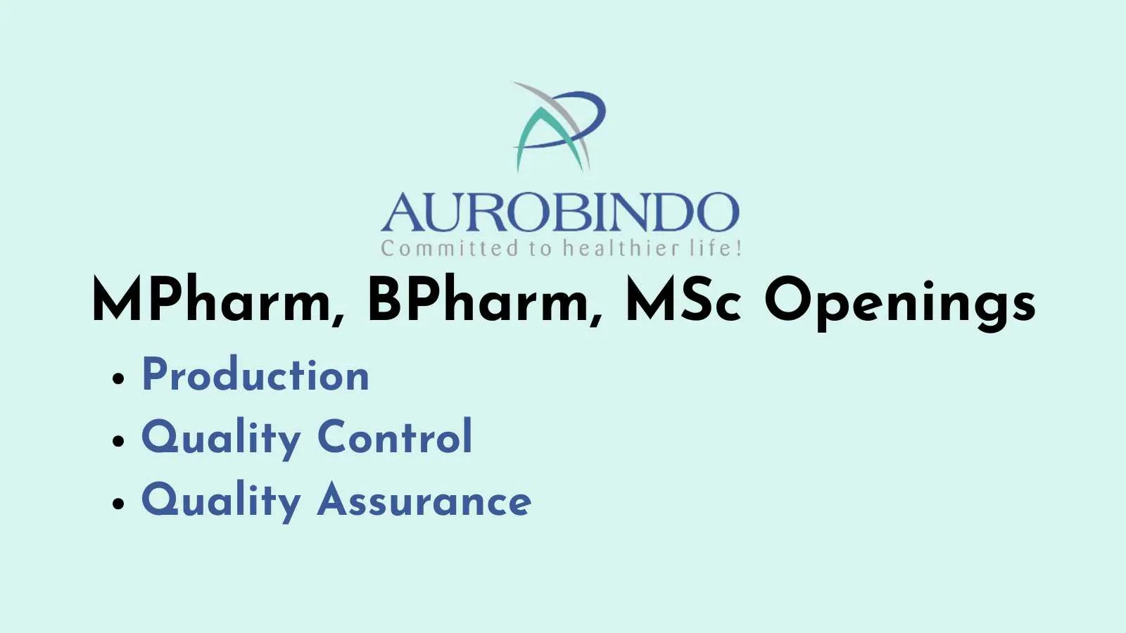 Openings in Production, Quality Control and Quality Assurance at Aurobindo Pharma