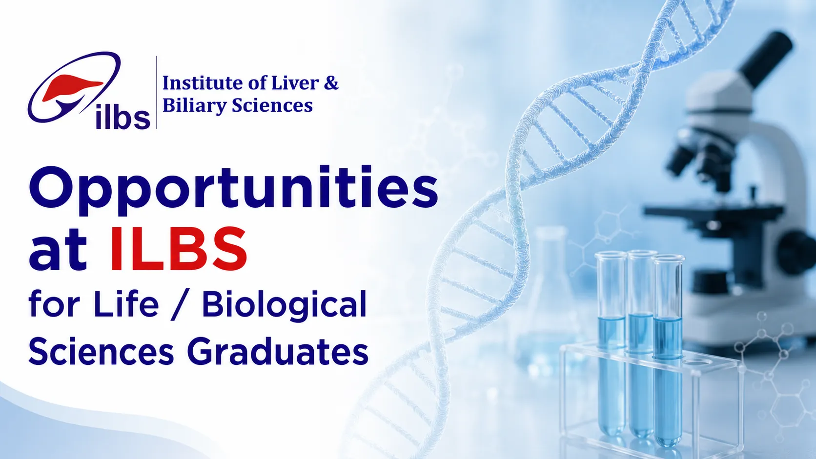 Opportunities at ILBS for Life / Biological Sciences Graduates