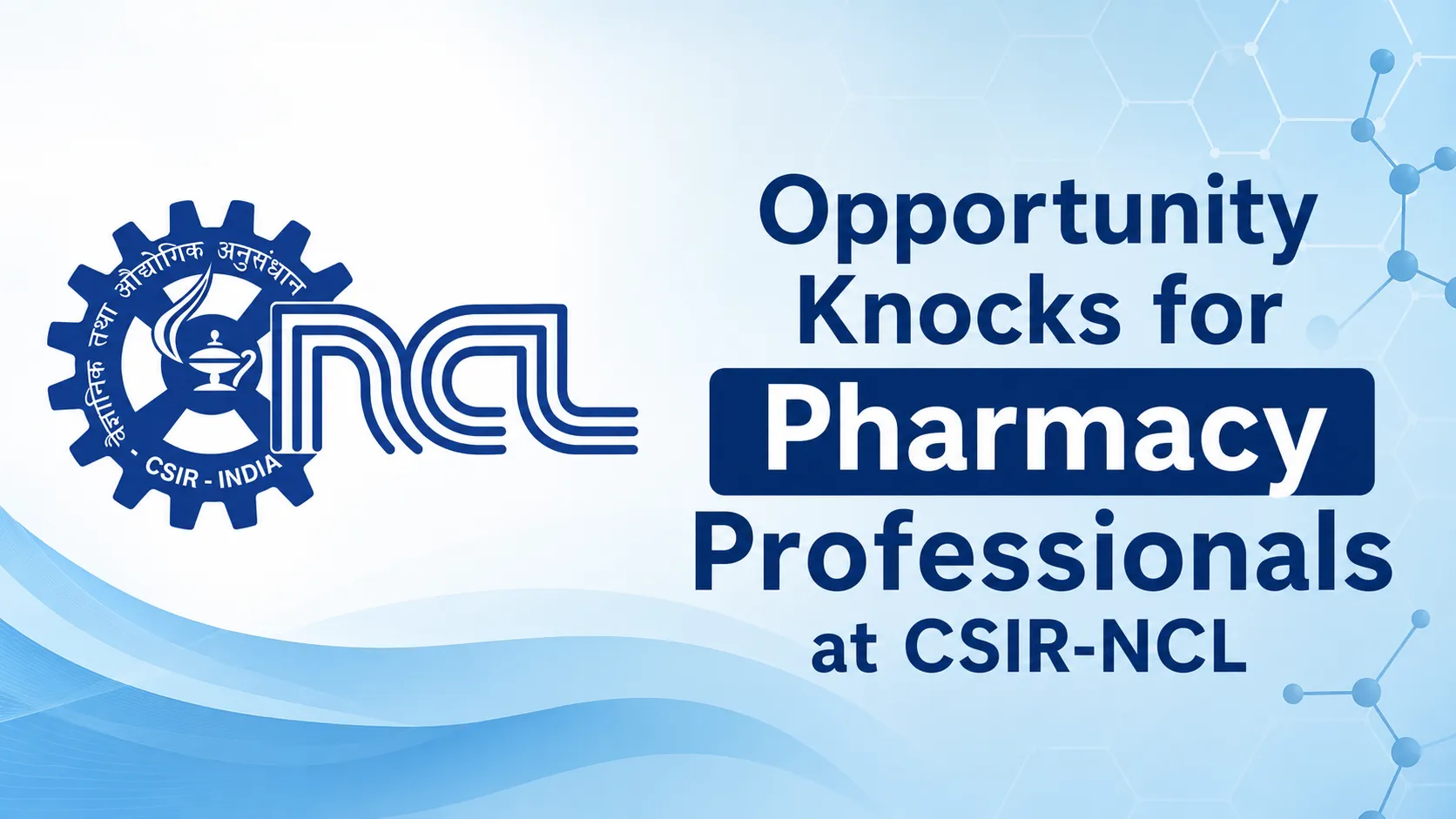 Opportunity Knocks for Pharmacy Professionals at CSIR-NCL