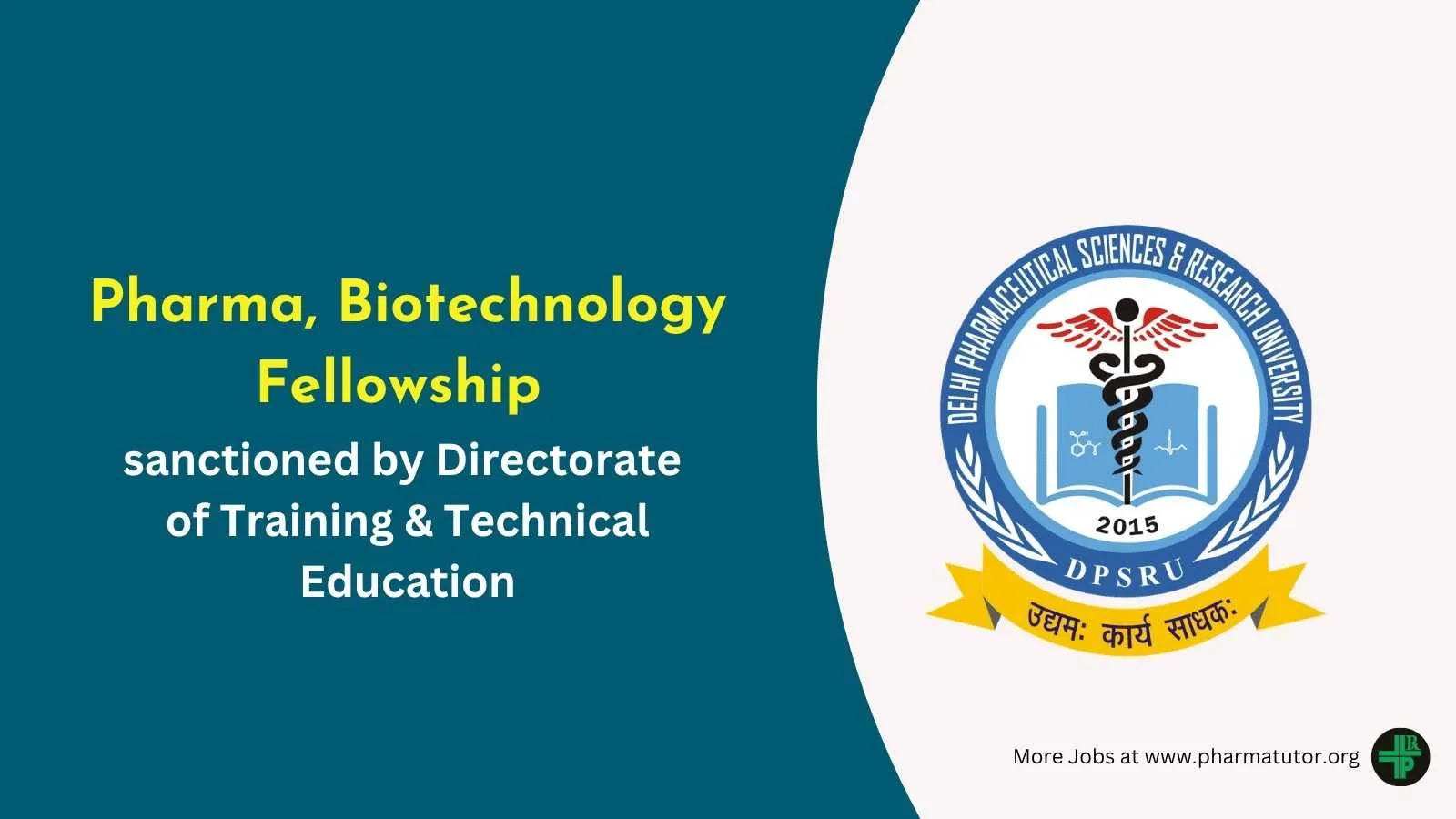 Pharma, Biotechnology Fellowship sanctioned by Directorate of Training & Technical Education, DPSRU