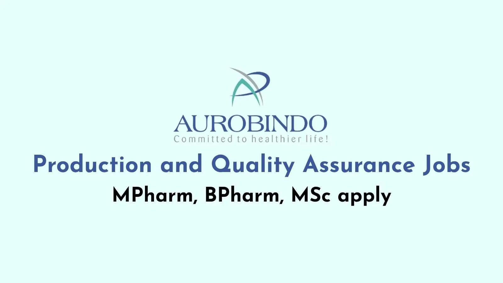 Production and Quality Assurance Jobs at Aurobindo Pharma