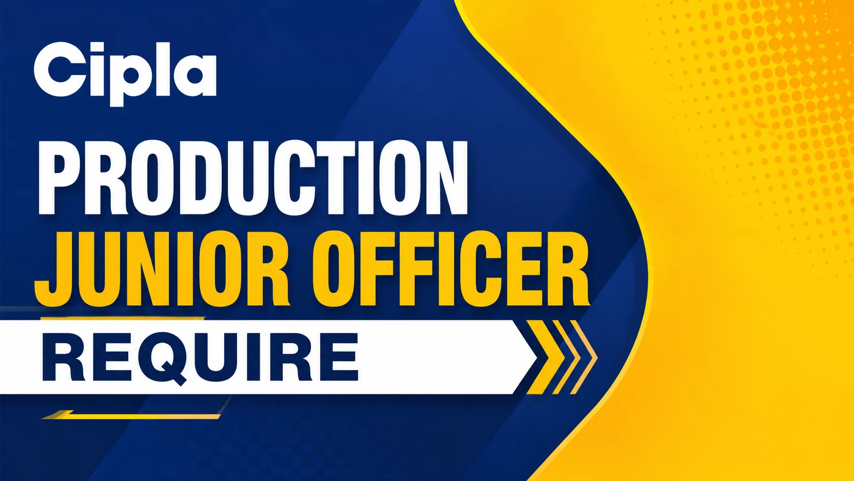 Production Junior Officer Require at Cipla