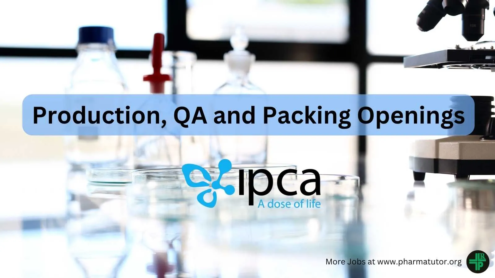Production, QA and Packing Openings at IPCA laboratories