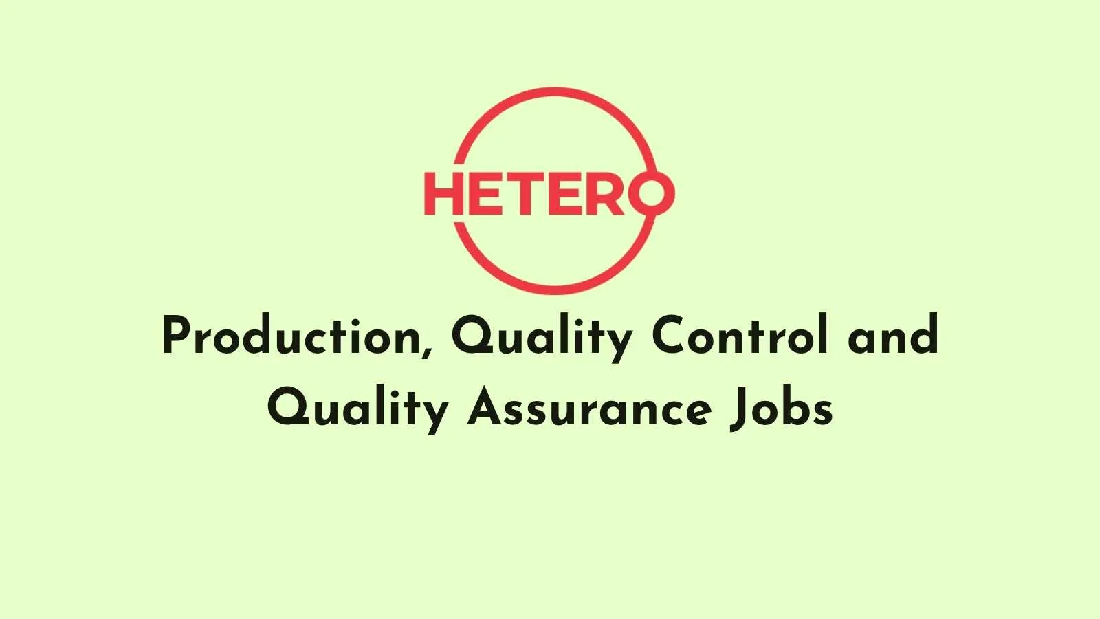 Production, Quality Control and Quality Assurance Jobs at Hetero