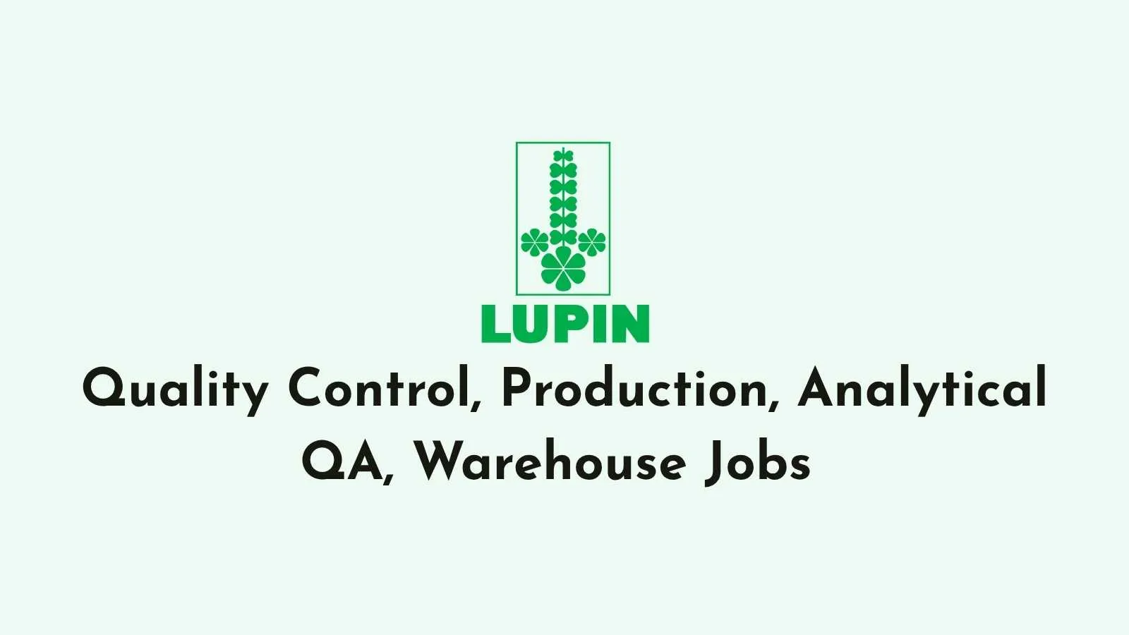 Quality Control, Production, Analytical QA, Warehouse Jobs at Lupin