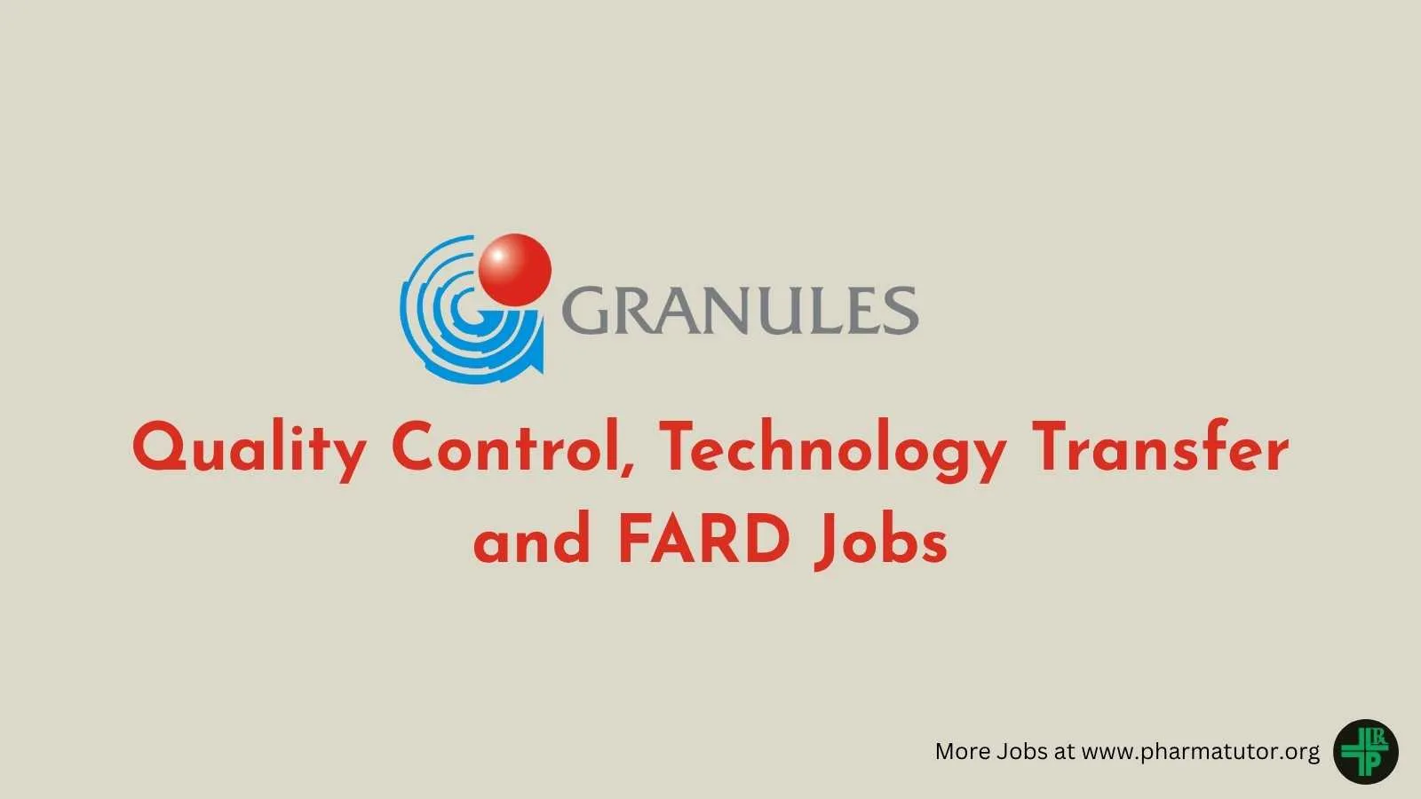 Quality Control, Technology Transfer and FARD Jobs at Granules India