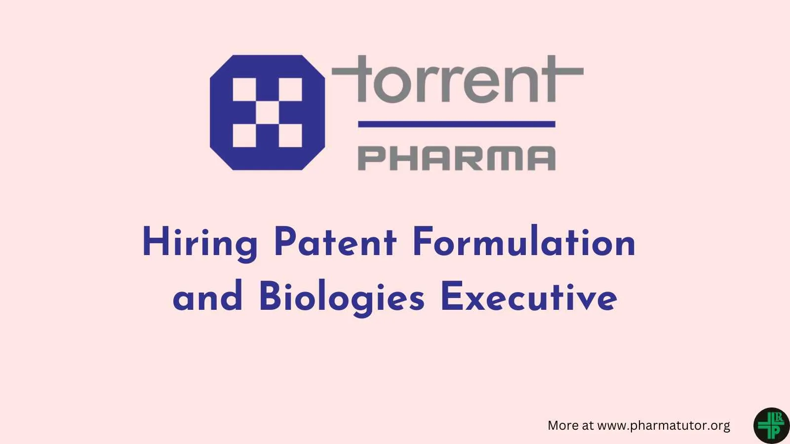 Torrent Pharma Hiring Patent Formulation and Biologies Executive