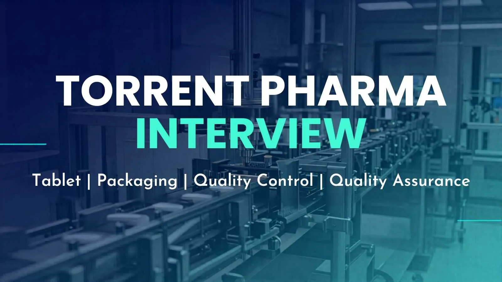 Torrent Pharma Interview : Jobs in Tablet, Packaging, Quality Control, Quality Assurance 