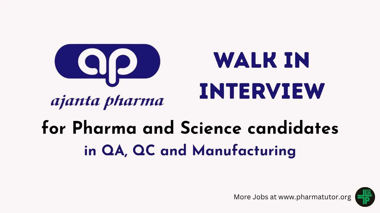 Walk In Drive at Bharuch for Pharma and Science candidates in QA, QC and Manufacturing at Ajanta Pharma