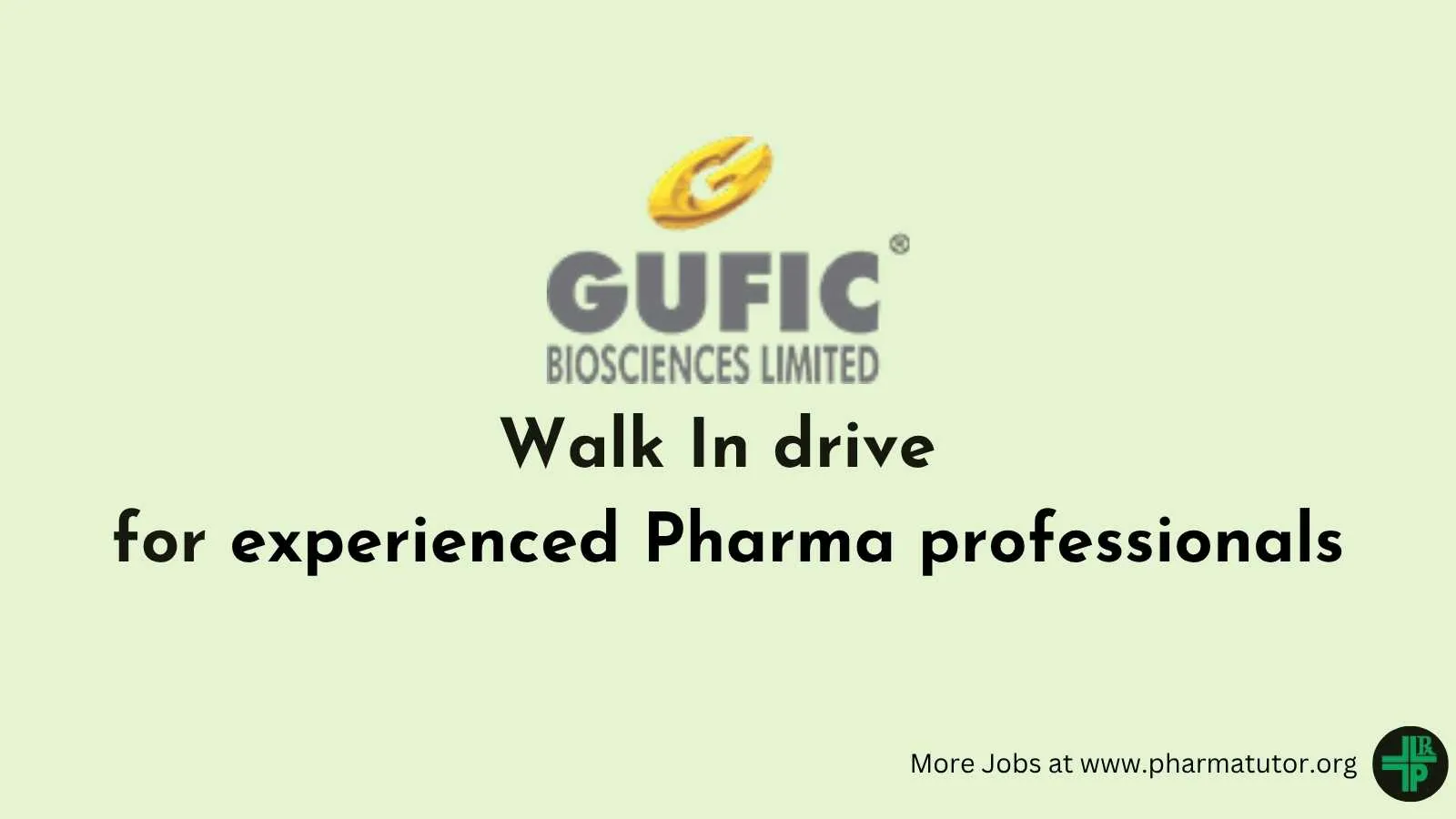 Walk In drive for experienced Pharma professionals at Gufic Biosciences