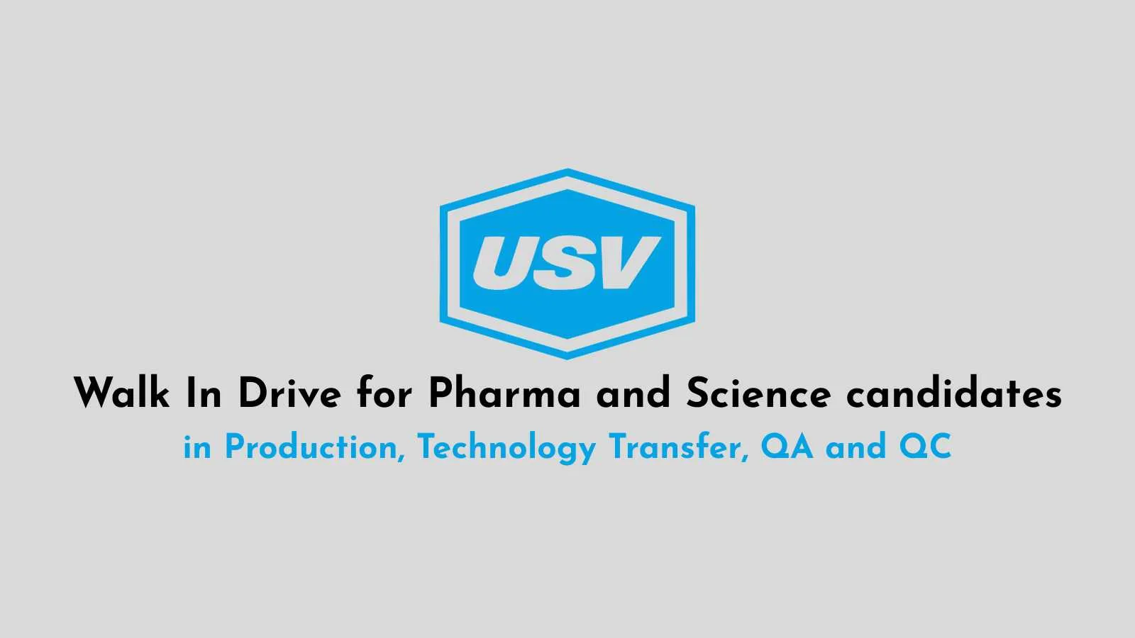 Walk In Drive for Pharma and Science candidates in Production, Technology Transfer, QA and QC at USV
