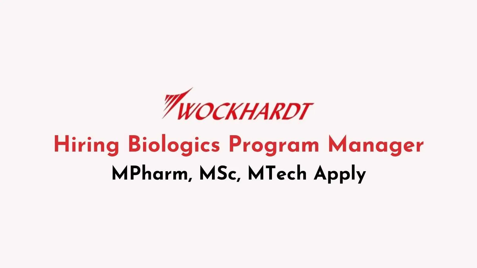 Wockhardt Ltd Hiring Biologics Program Manager