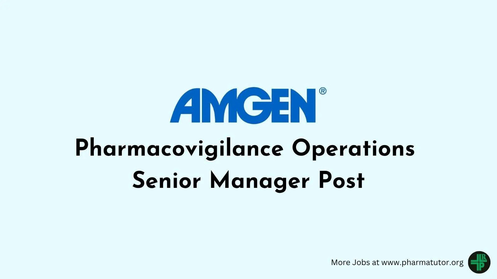 Work as Pharmacovigilance Operations Senior Manager at Amgen