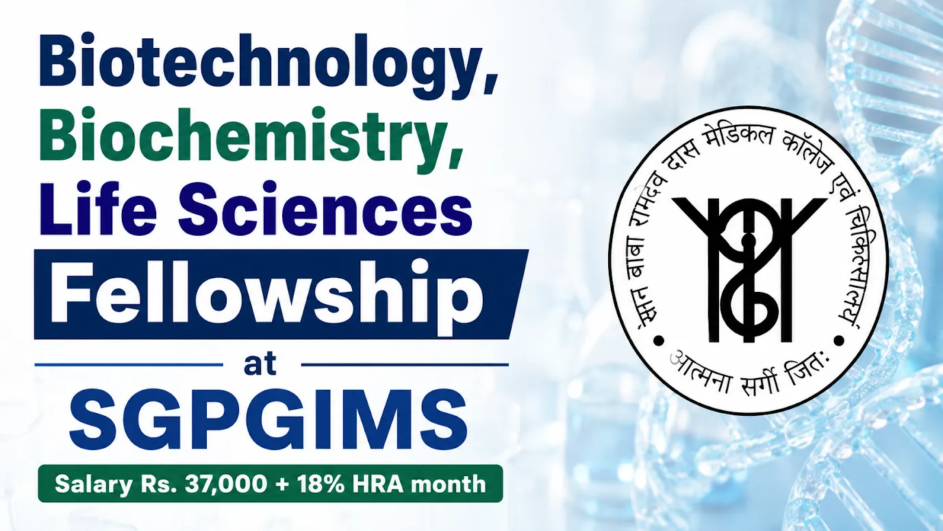Biotechnology, Biochemistry, Life Sciences Fellowship at SGPGIMS