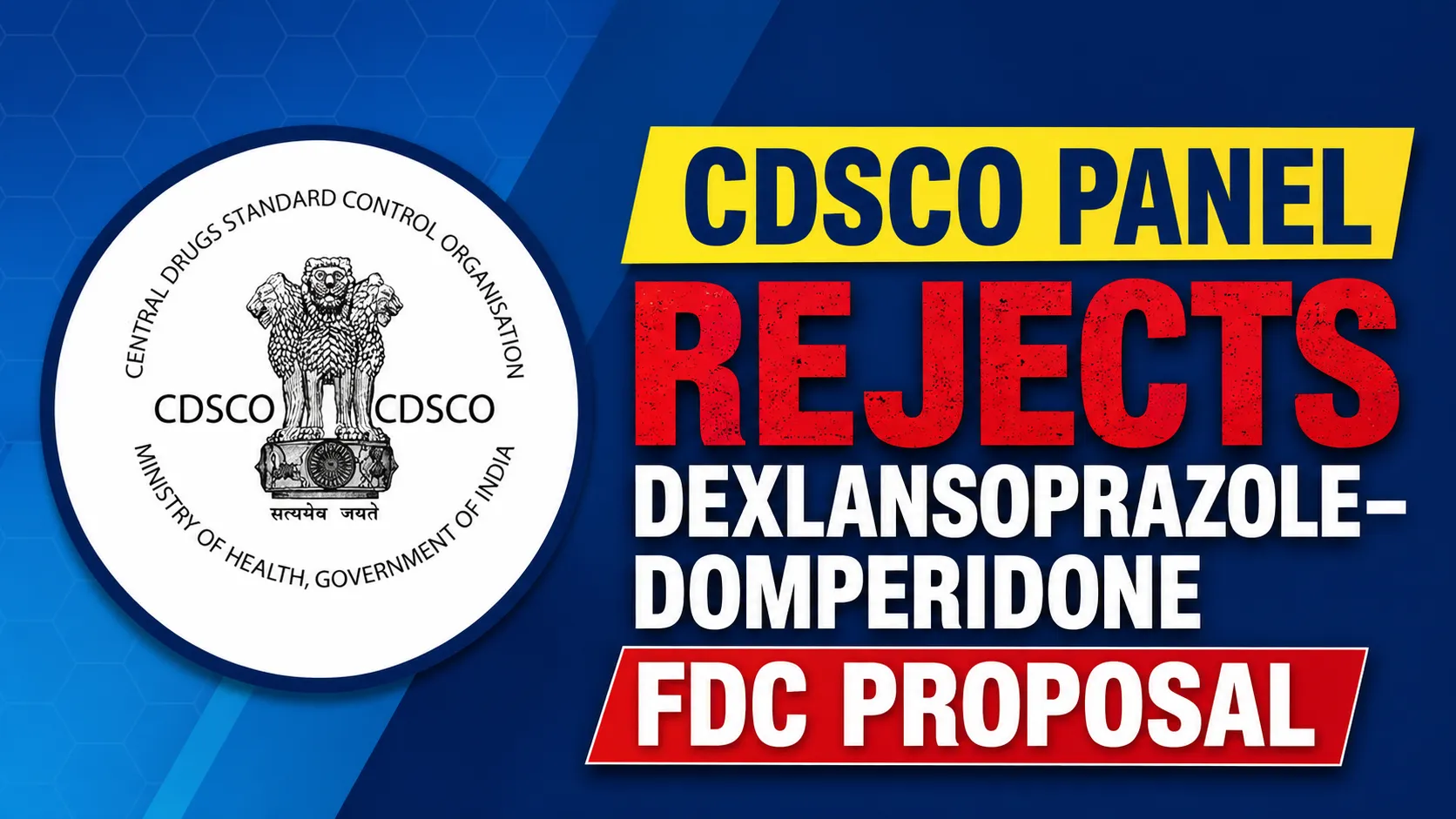 CDSCO Panel Rejects Dexlansoprazole–Domperidone FDC Proposal