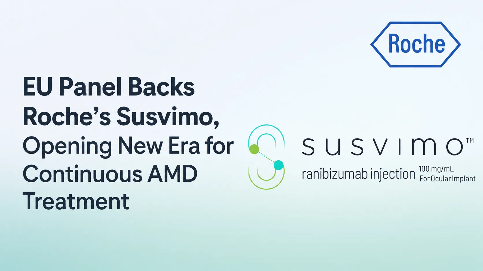 EU Panel Backs Roche’s Susvimo, Opening New Era for Continuous AMD Treatment