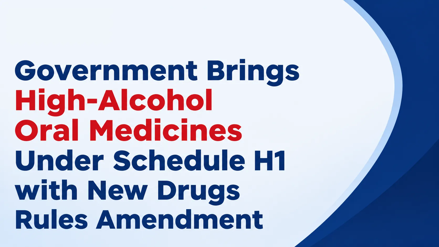 Government Brings High-Alcohol Oral Medicines Under Schedule H1 with New Drugs Rules Amendment