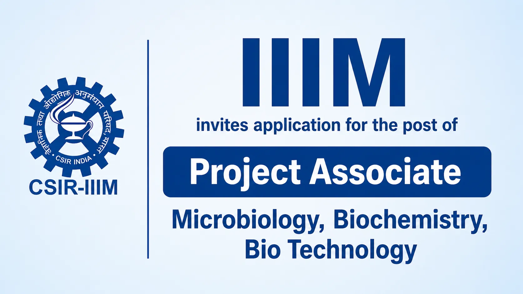 IIIM invites application for the post of Project Associate - Microbiology, Biochemistry, Bio Technology Apply
