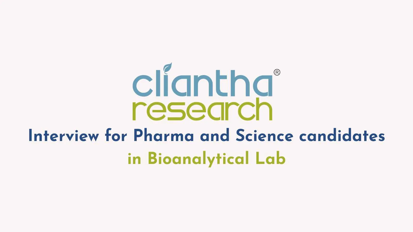 Interview for Pharma and Science candidates in Bioanalytical Lab at Cliantha Research