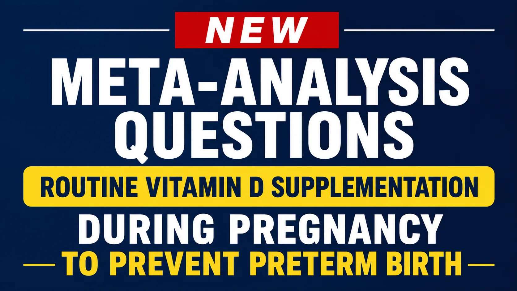 New Meta-Analysis Questions Routine Vitamin D Supplementation During Pregnancy to Prevent Preterm Birth