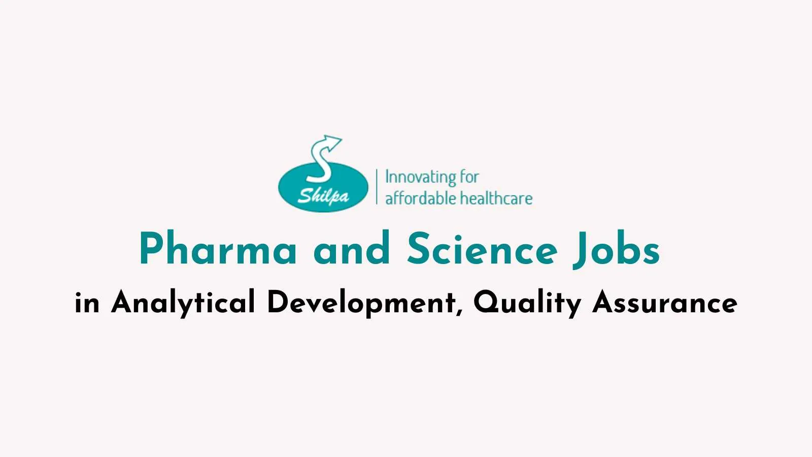 Pharma and Science Jobs in Analytical Development, Quality Assurance at Shilpa Medicare