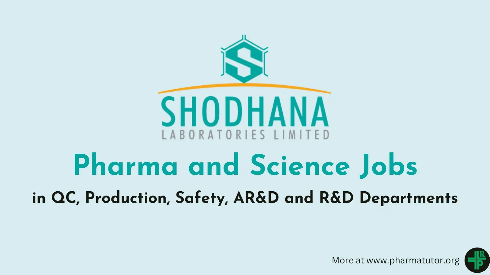 Pharma and Science Jobs in QC, Production, Safety, AR&D and R&D Departments at Shodhana Lab
