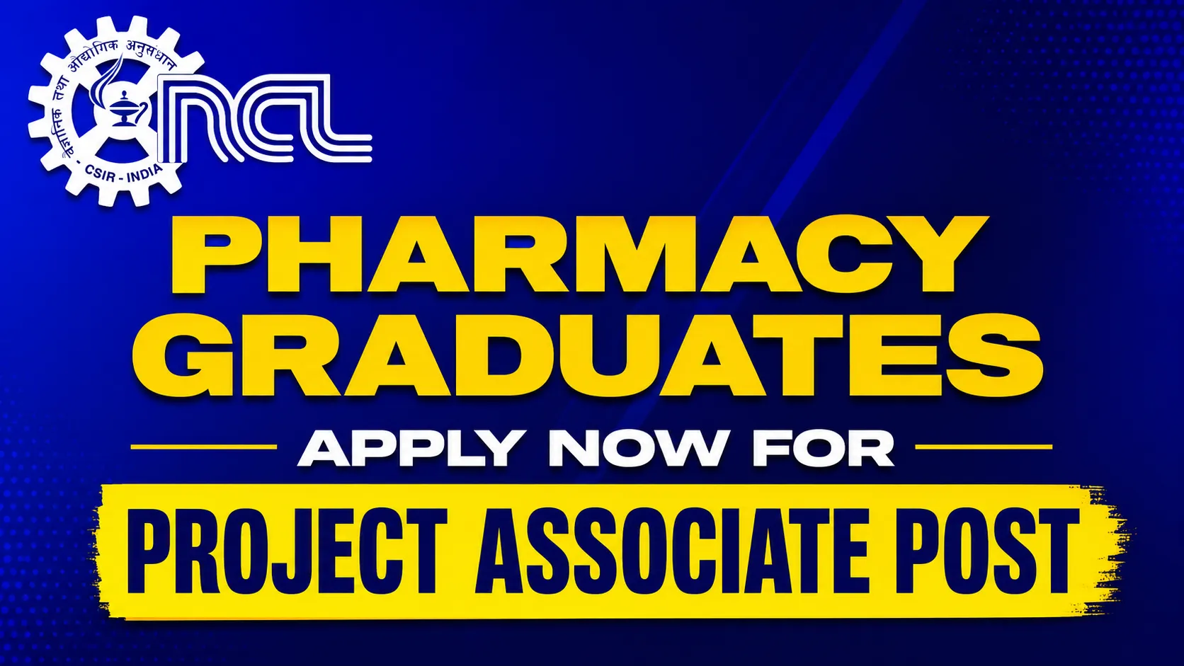 Pharmacy graduates apply now for Project Associate Post at CSIR-NCL
