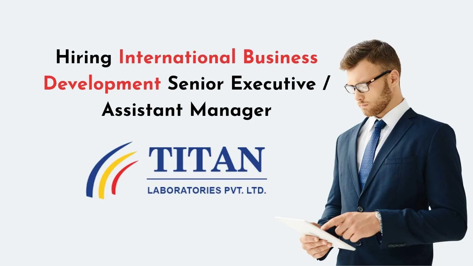 Titan Laboratories Hiring International Business Development Senior Executive / Assistant Manager
