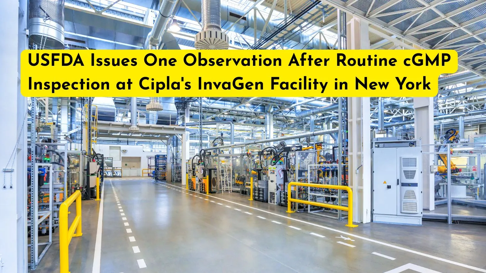 USFDA Issues One Observation After Routine cGMP Inspection at Cipla's InvaGen Facility in New York