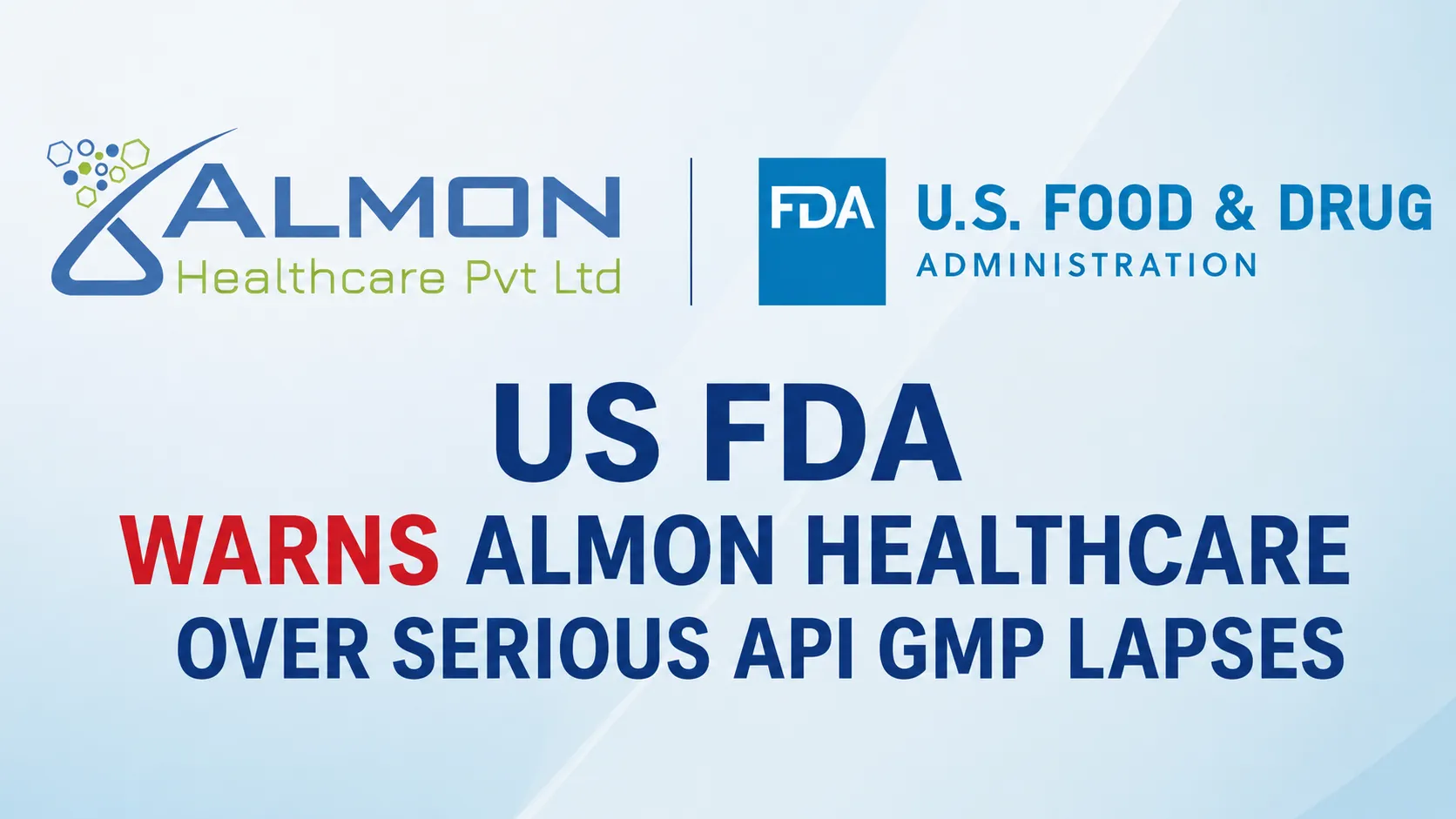 US FDA Warns Almon Healthcare Over Serious API GMP Lapses