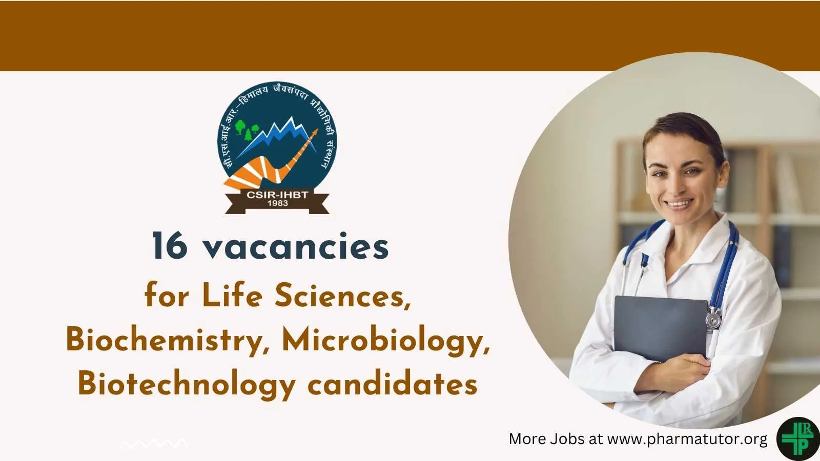 16 vacancies for Life Sciences, Biochemistry, Microbiology, Biotechnology candidates at IHBT