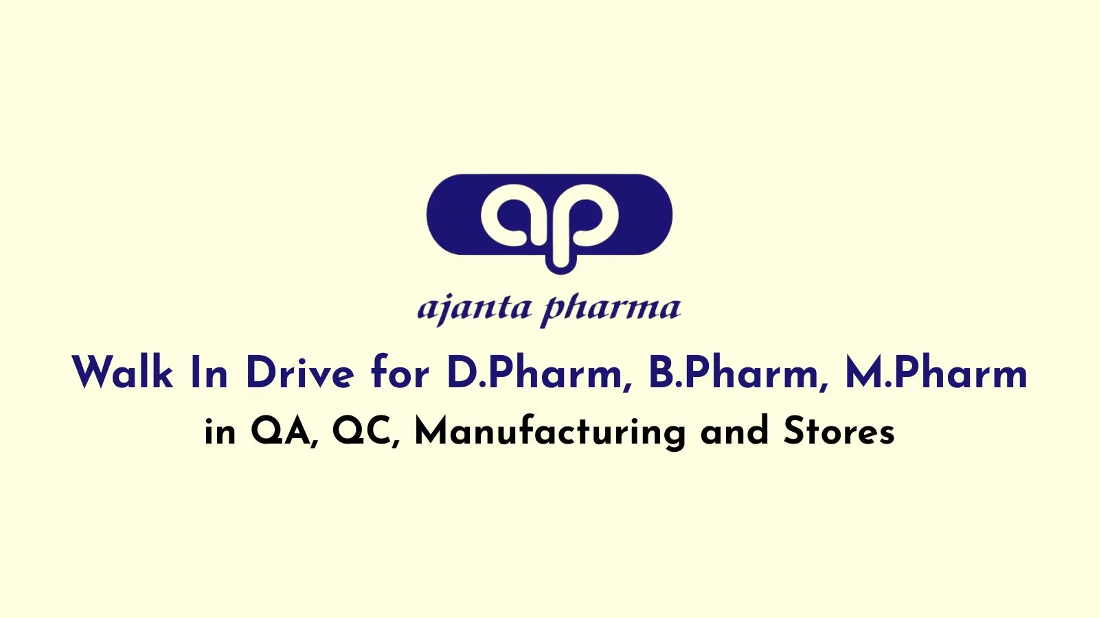 Walk In Drive for D.Pharm, B.Pharm, M.Pharm in QA, QC, Manufacturing and Stores at Ajanta Pharma