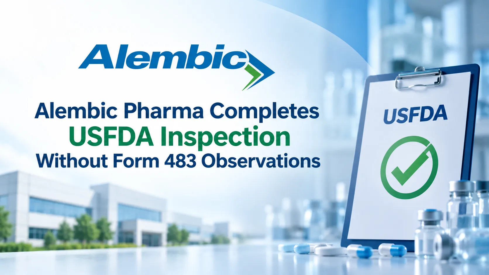 Alembic Pharma Completes USFDA Inspection Without Form 483 Observations