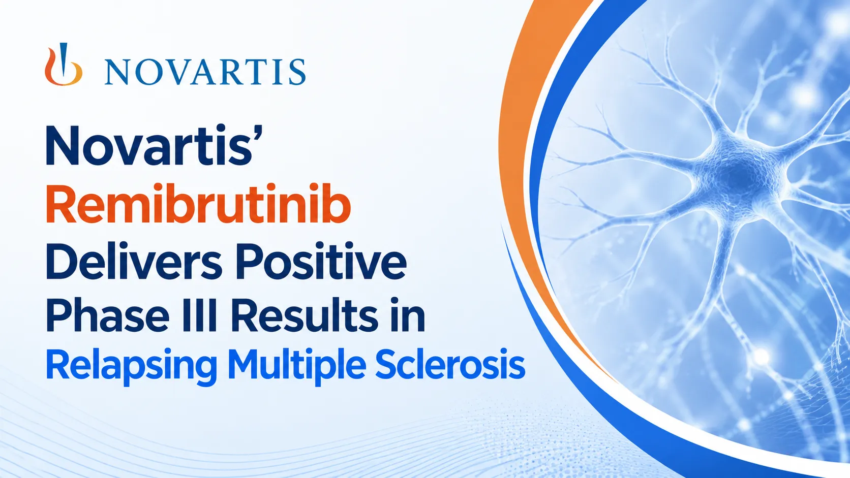 Novartis’ Remibrutinib Delivers Positive Phase III Results in Relapsing Multiple Sclerosis