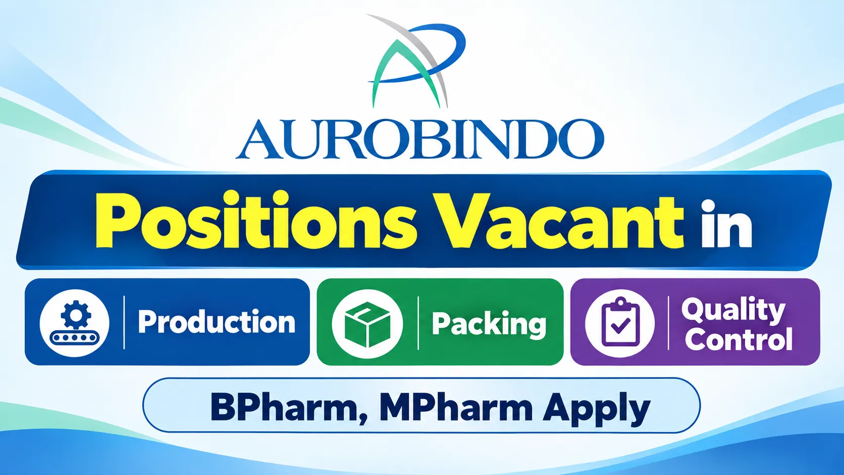 Positions Vacant in Production, Packing, Quality Control at Aurobindo Pharma