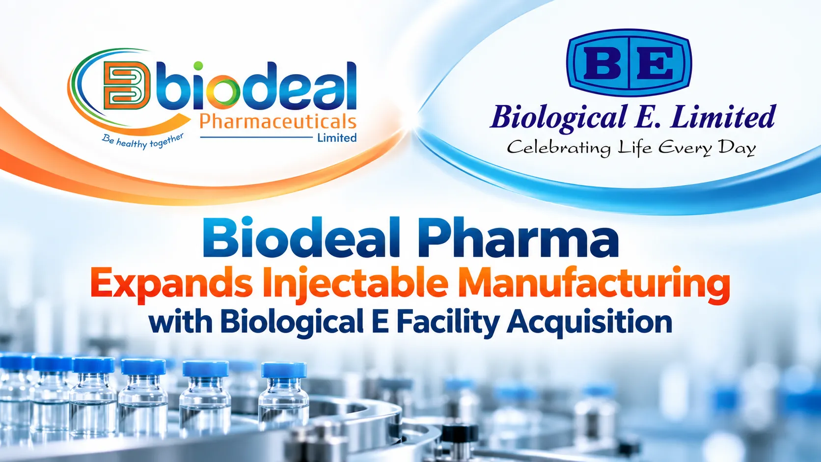 Biodeal Pharma Expands Injectable Manufacturing with Biological E Facility Acquisition