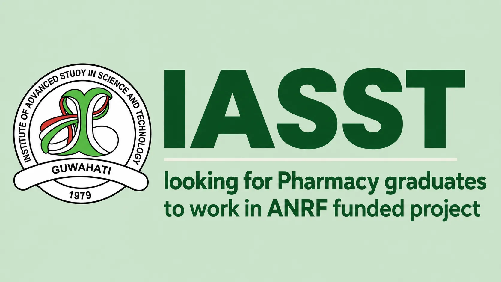 IASST looking for Pharmacy graduates to work in ANRF funded project