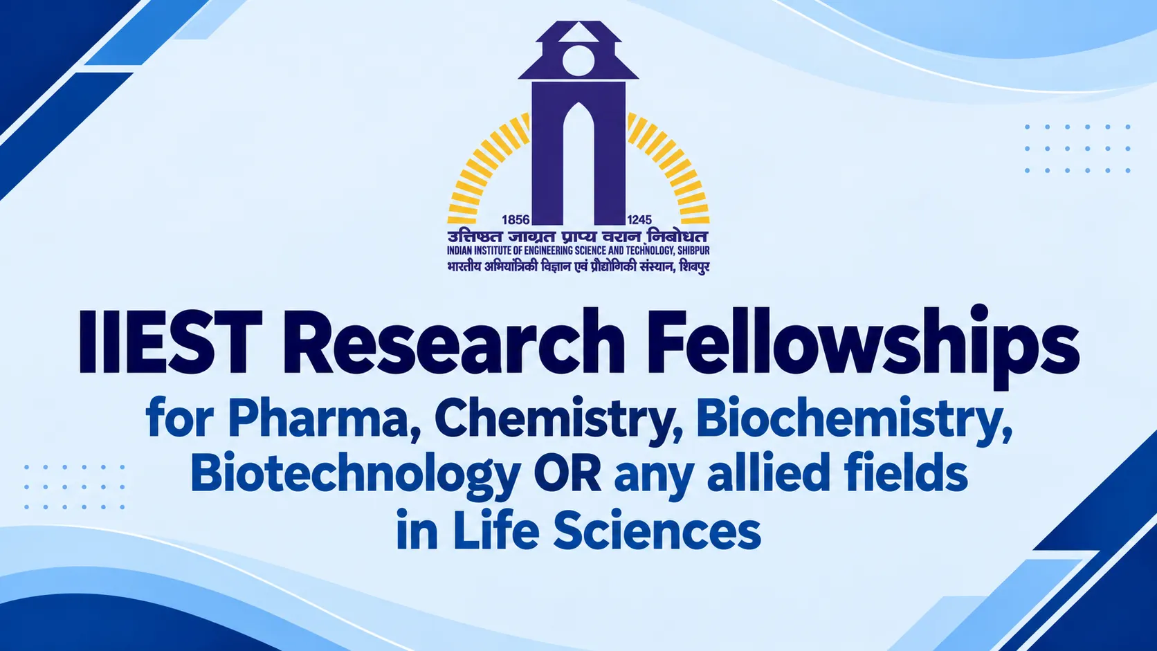 IIEST Research Fellowships for Pharma, Chemistry, Biochemistry, Biotechnology OR any allied fields in Life Sciences
